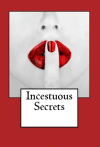 Incestuous Secrets: Taboo Incest Erotica - Lillith Vonderheide - E-Book