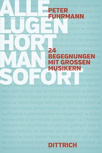 Alle Lügen hört man sofort - Peter Fuhrmann - E-Book