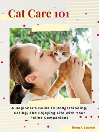 Cat Care 101 - Kiera A. Lawson - E-Book