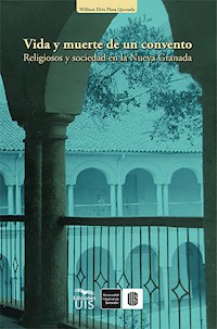 Vida y muerte de un convento - William Plata - E-Book