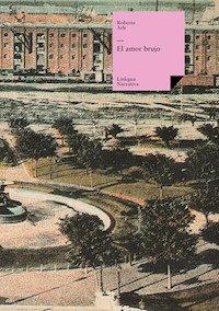 El amor brujo - Roberto Arlt - E-Book