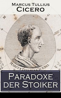 Paradoxe der Stoiker - Marcus Tullius Cicero - E-Book