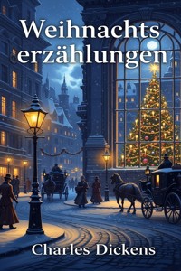 Weihnachtserzählungen - Charles Dickens. - E-Book