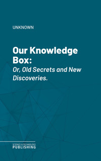 Our Knowledge Box - Unknown - E-Book