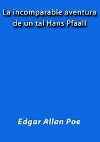 La incomparable aventura de un tal Hans Pfaall - Edgar Allan Poe - E-Book