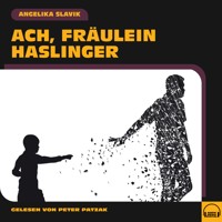 Ach, Fräulein Haslinger - Angelika Slavik - Hörbuch
