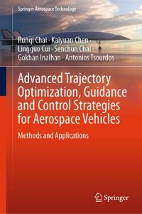 Advanced Trajectory Optimization, Guidance and Control Strategies for Aerospace Vehicles - Runqi Chai - E-Book