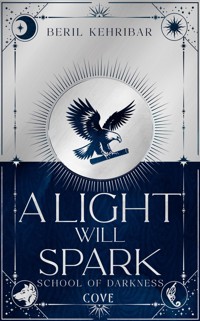 A Light Will Spark (School of Darkness 2) - Beril Kehribar - E-Book