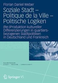 Soziale Stadt - Politique de la Ville - Politische Logiken - Florian Daniel Weber - E-Book