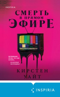 Смерть в прямом эфире - Кирстен Уайт - E-Book