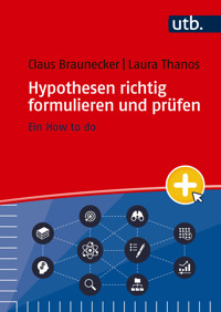 Hypothesen richtig formulieren und prüfen - Claus Braunecker - E-Book