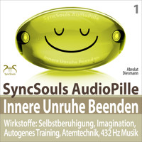 Innere Unruhe beenden - SyncSouls AudioPille: Selbstberuhigung, Imagination, Autogenes Training, Atemtechnik, 432 Hz Musik -  - Hörbuch