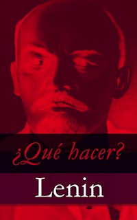 ¿Qué hacer? - Vladimir Ilich Lenin - E-Book