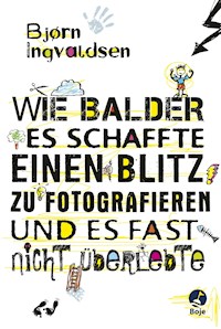 Wie Balder es schaffte, einen Blitz zu fotografieren, und es fast nicht überlebte - Bjorn Ingvaldsen - E-Book