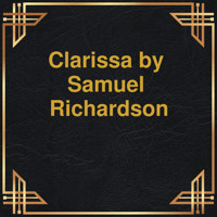 Clarissa (Unabridged) - Samuel Richardson - Hörbuch