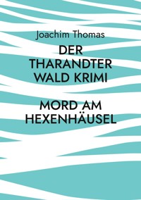 Der Tharandter Wald Krimi - Thomas Joachim - E-Book