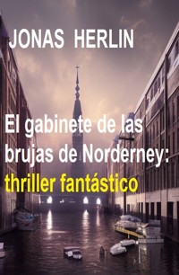 El gabinete de las brujas de Norderney: thriller fantástico - Jonas Herlin - E-Book