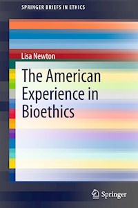 The American Experience in Bioethics - Lisa Newton - E-Book