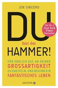 Du bist der Hammer! - Jen Sincero - E-Book
