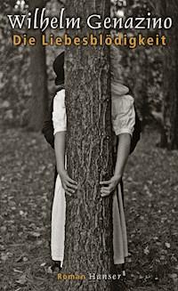 Die Liebesblödigkeit - Wilhelm Genazino - E-Book