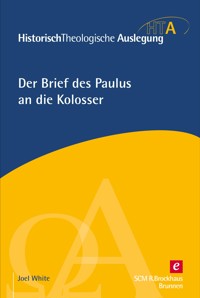 Der Brief des Paulus an die Kolosser - Joel White - E-Book