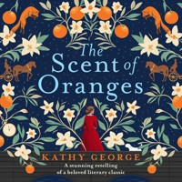 The Scent of Oranges - Kathy George - Hörbuch
