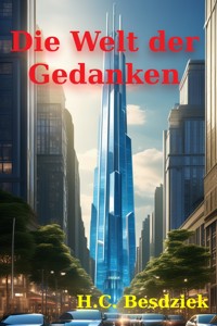 Die Welt der Gedanken - H.C. Besdziek - E-Book