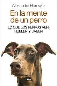 En la mente de un perro - Alexandra Horowitz - E-Book