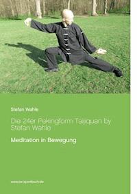 Die 24er Pekingform Taijiquan by Stefan Wahle - Stefan Wahle - E-Book