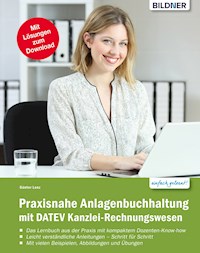 Praxisnahe Anlagenbuchhaltung mit DATEV Kanzlei Rechnungswesen - Günter Lenz - E-Book