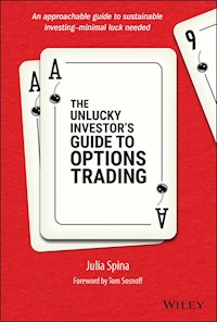 The Unlucky Investor's Guide to Options Trading - Julia Spina - E-Book