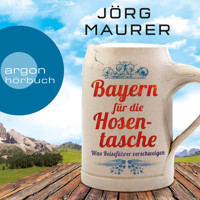 Bayern für die Hosentasche (Autorenlesung) - Jörg Maurer - Hörbuch