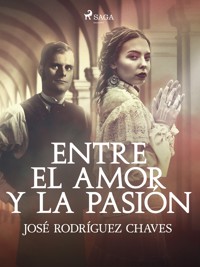 Entre el amor y la pasión - José Rodríguez Chaves - E-Book