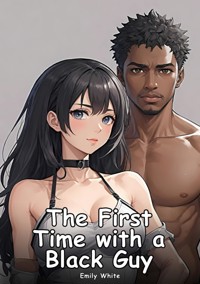 The First Time with a Black Guy - Emily White - E-Book
