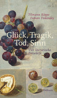 Glück, Tragik, Tod, Sinn - Tilmann Köppe - E-Book
