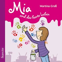 Mia und das bunte Leben - Martina Groß - Hörbuch