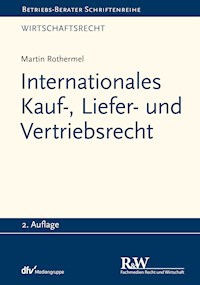 Internationales Kauf-, Liefer- und Vertriebsrecht - Martin Rothermel - E-Book