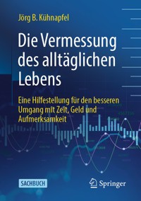 Die Vermessung des alltäglichen Lebens - Jörg B. Kühnapfel - E-Book