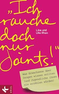 "Ich rauche doch nur Joints!" - Lina Rhan - E-Book