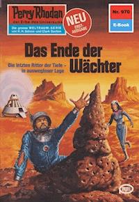 Perry Rhodan 970: Das Ende der Wächter - William Voltz - E-Book