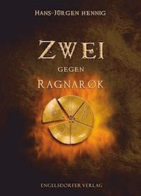 Zwei gegen Ragnarøk - Hans-Jürgen Hennig - E-Book