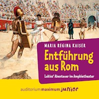 Entführung aus Rom - Lukios' Abenteuer im Amphitheater (Ungekürzt) - Maria Regina Kaiser - Hörbuch