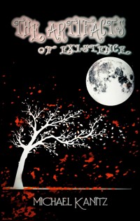 THE ARTIFACTS OF EXISTENCE - Michael Kanitz - E-Book