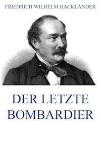 Der letzte Bombardier - Friedrich Wilhelm Hackländer - E-Book