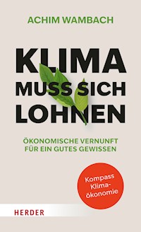 Klima muss sich lohnen - Achim Wambach - E-Book