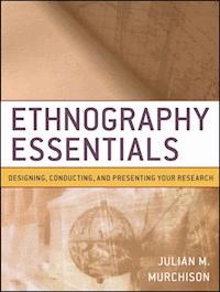 Ethnography Essentials - Julian M. Murchison - E-Book