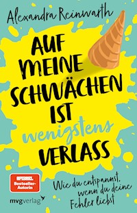 Auf meine Schwächen ist wenigstens Verlass - Alexandra Reinwarth - E-Book