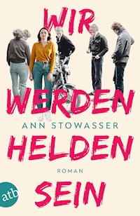 Wir werden Helden sein - Ann Stowasser - E-Book