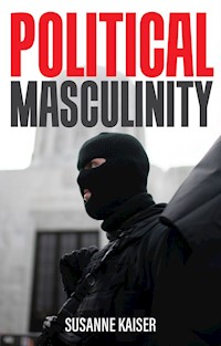 Political Masculinity - Susanne Kaiser - E-Book