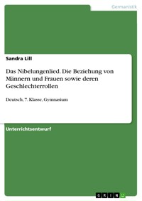 Das Nibelungenlied. Die Beziehung von Männern und Frauen sowie deren Geschlechterrollen - Sandra Lill - E-Book